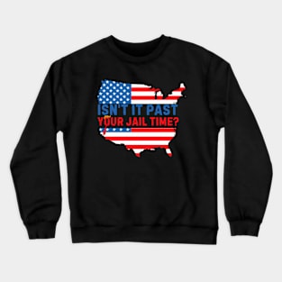 Isn't It Past Your Jail Time (v10) Crewneck Sweatshirt